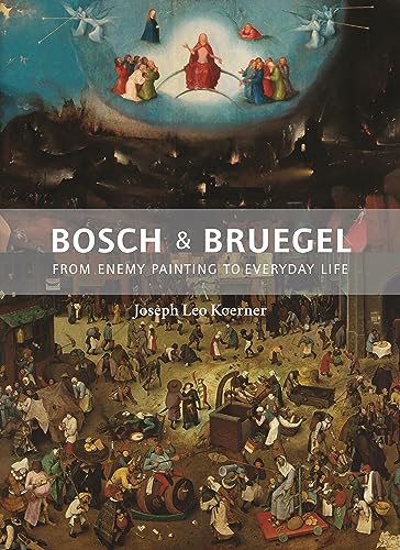 Bosch and Bruegel: From Enemy Painting to Everyday Life (The A. W. Mellon Lectures in the Fine Arts) (Bollingen Series, 35)