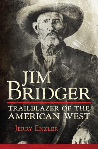 Jim Bridger : Trailblazer of the American West