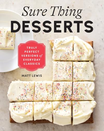 Sure Thing Desserts : Truly Perfect Versions of Everyday Classics