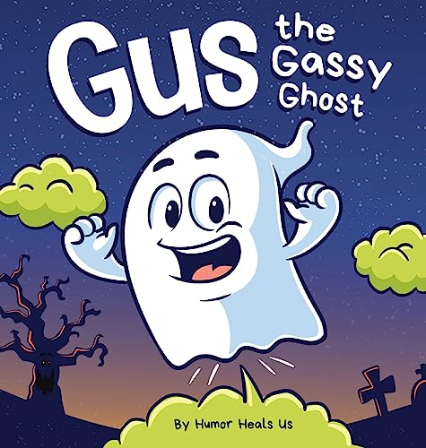 Gus the Gassy Ghost : A Funny Rhyming Halloween Story Picture Book for Kids and Adults About a Farting Ghost, Early Reader : 25