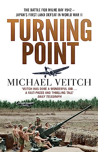 Turning Point : The Battle for Milne Bay 1942 - Japan's first land defeat in World War II