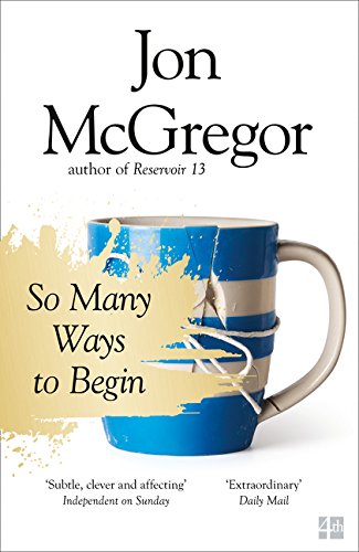 Book cover: “So Many Ways to Begin” by Jon McGregor, featuring a broken mug.