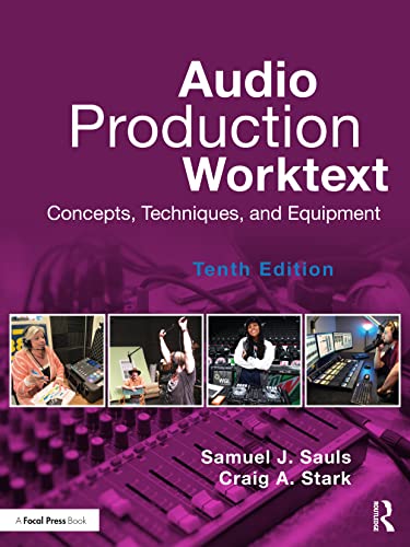 Audio Production Worktext : Concepts, Techniques, and Equipment