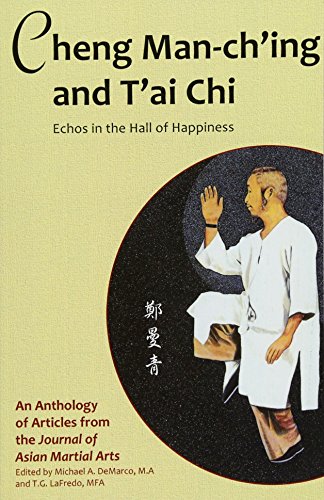 Cheng Man-ch'ing and T'ai Chi : Echoes in the Hall of Happiness