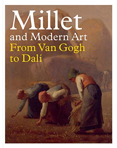 Millet and Modern Art: From Van Gogh to Dali: From Van Gogh to Dalí