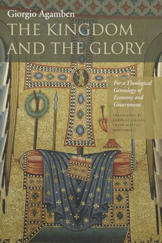 The Kingdom and the Glory: For a Theological Genealogy of Economy and Government