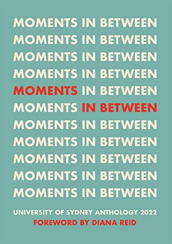 Moments in Between : University of Sydney Anthology 2022