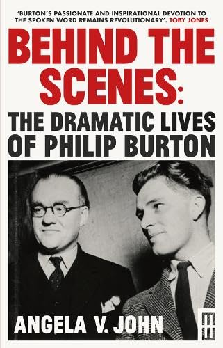 Behind the Scenes : The Dramatic Lives of Philip Burton