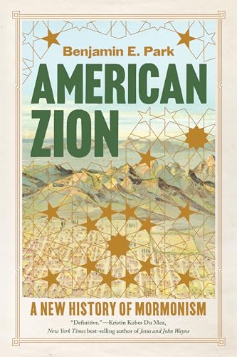 American Zion : A New History of Mormonism