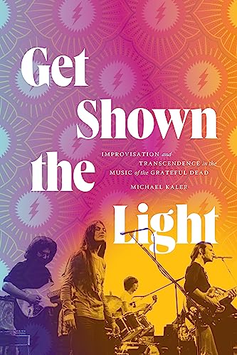 Get Shown the Light : Improvisation and Transcendence in the Music of the Grateful Dead