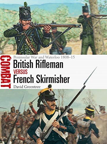 British Rifleman vs French Skirmisher: Peninsular War and Waterloo 1808–15 (Combat)