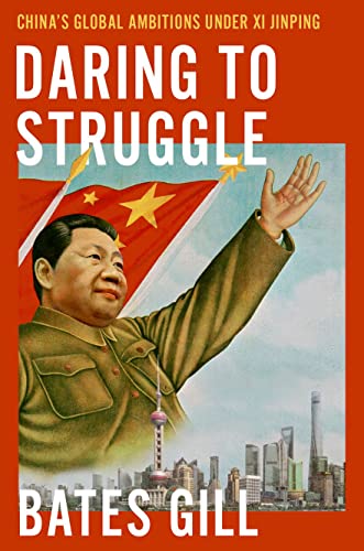 Daring to Struggle: Chinas Global Ambitions Under Xi Jinping