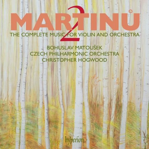 Bohuslav Matousek, Karel Kosarek; Christopher Hogwood: Czech Philharmonic Orchestra - Martinu: The complete music for violin and orchestra, Vol. 2 [CD]