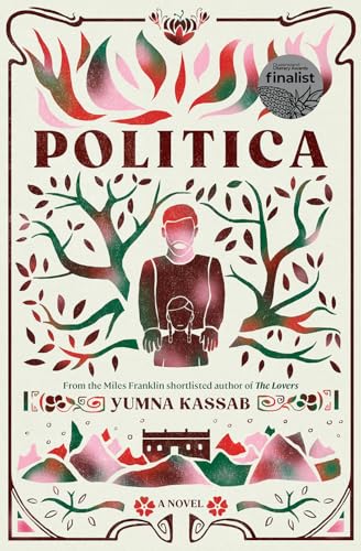 Politica : LONGLISTED FOR THE MILES FRANKLIN LITERARY AWARD