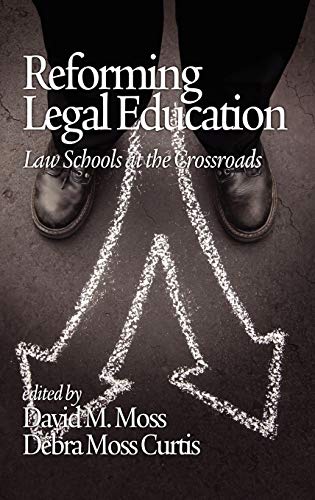 Reforming Legal Education : Law Schools at the Crossroads