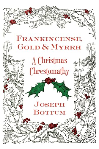 Frankincense, Gold, and Myrrh : A Christmas Chrestomathy