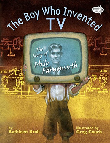 The Boy Who Invented Tv: The Story of Philo Farnsworth