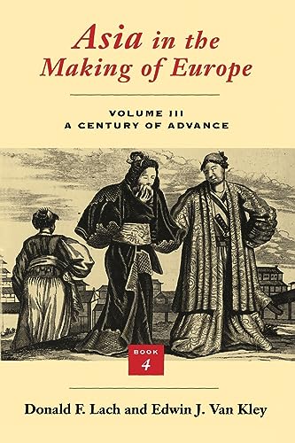 Asia in the Making of Europe: v.3: A Century of Advance: Bk.4: East Asia