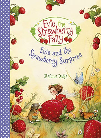 Evie and the Strawberry Surprise: 3 (Evie the Strawberry Fairy)