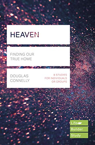 Heaven (Lifebuilder Study Guides): Finding Our True Home (Lifebuilder Bible Study Guides) (Lifebuilder Bible Study Guides, 155)
