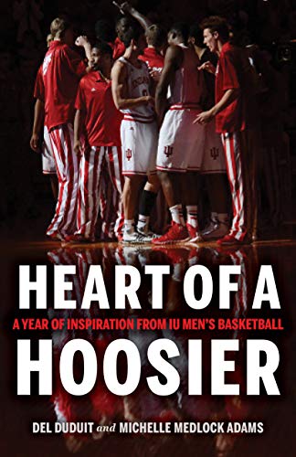 Heart of a Hoosier: A Year of Inspiration from IU Mens Basketball