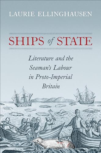 Ships of State : Literature and the Seaman's Labour in Proto-Imperial Britain