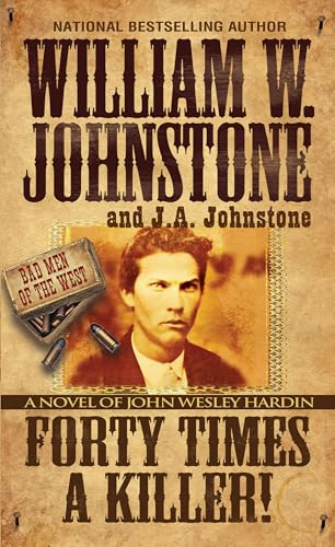 Forty Times a Killer : A Novel of John Wesley Hardin