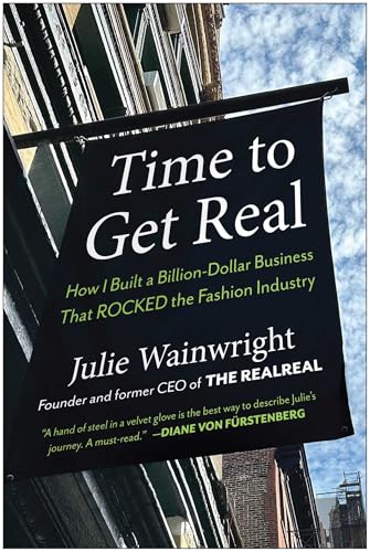 Time to Get Real : How I Built a Billion-Dollar Business that Rocked the Fashion Industry