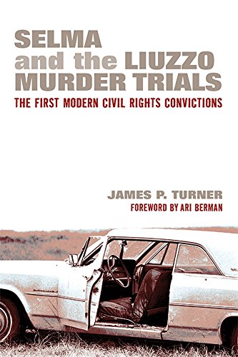 Selma and the Liuzzo Murder Trials : The First Modern Civil Rights Convictions