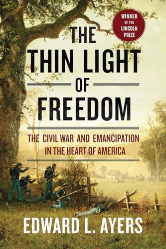 The Thin Light of Freedom: The Civil War and Emancipation in the Heart of America