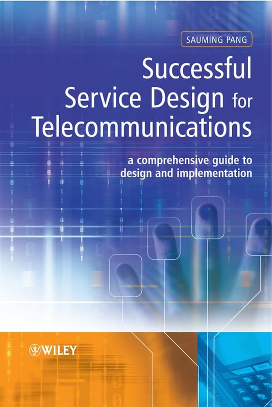Successful Service Design for Telecommunications: A Comprehensive Guide to  Design and Implementation