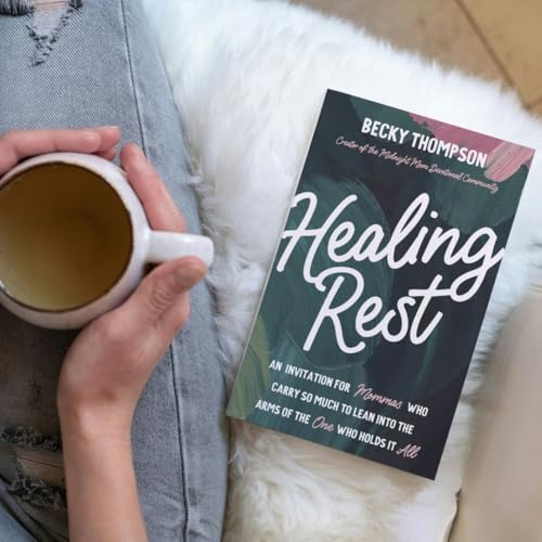 Healing Rest : An Invitation for Mommas Who Carry So Much to Lean into the Arms of the One Who Holds It All