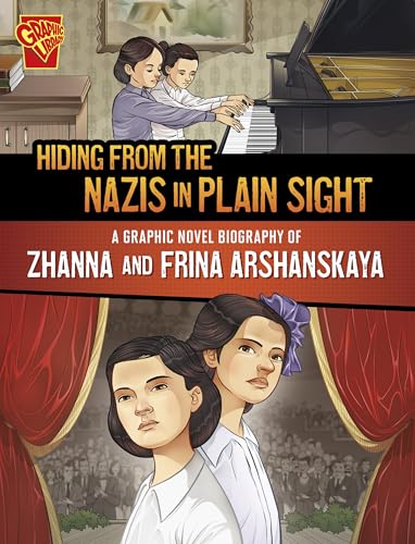 Hiding from the Nazis in Plain Sight : A Graphic Novel Biography of Zhanna and Frina Arshanskaya