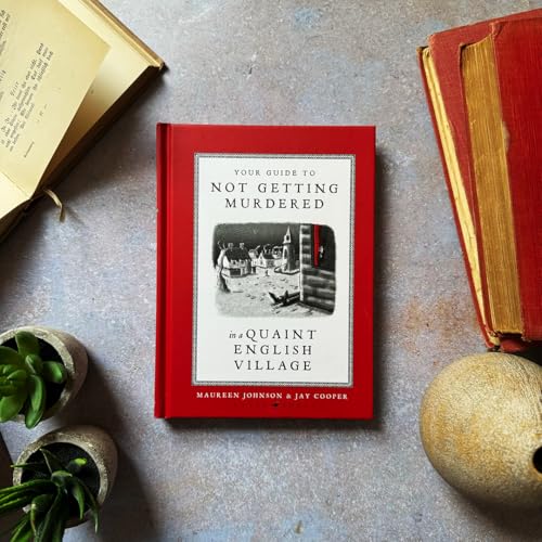 Your Guide to Not Getting Murdered in a Quaint English Village : An incredibly charming and funny fully illustrated gift book