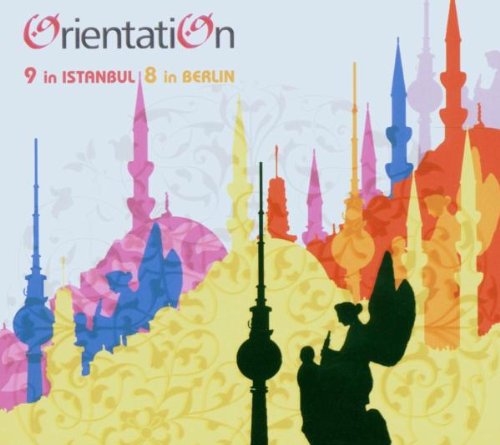 Orientation - 9 In Istanbul, 8 In Berlin [CD]