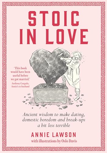 Stoic in Love : Ancient wisdom to make dating, domestic boredom and breakups a bit less terrible