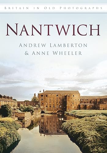 Nantwich : Britain in Old Photographs