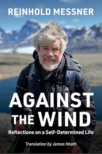 Against the Wind : Reflections on a Self-Determined Life