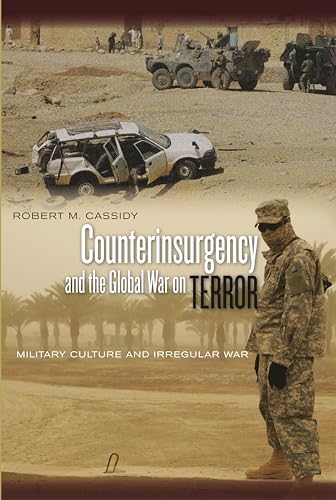 Counterinsurgency and the Global War on Terror: Military Culture and Irregular War