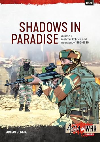 Shadows in Paradise Volume 1 : Kashmir, Politics and Insurgency, 1965-1989