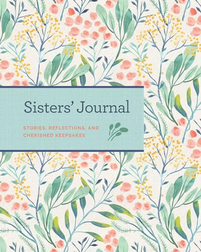 Sisters' Journal : Stories, Reflections, and Cherished Keepsakes