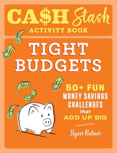 Cash Stash Activity Book: Tight Budgets : 50+ Fun Money Savings Challenges That Add Up Big