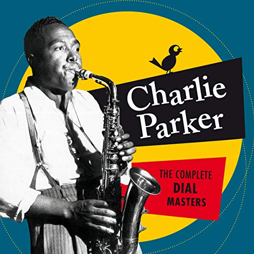 Charlie Parker - The Complete Dial Masters + 6 Bonus Tracks [CD]