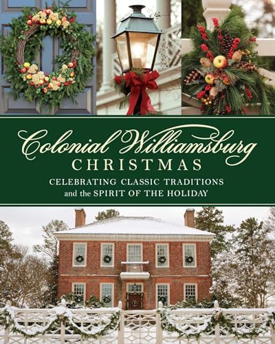 A Colonial Williamsburg Christmas: Celebrating Classic Traditions and the Spirit of the Holiday