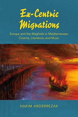 Ex-Centric Migrations: Europe and the Maghreb in Mediterranean Cinema