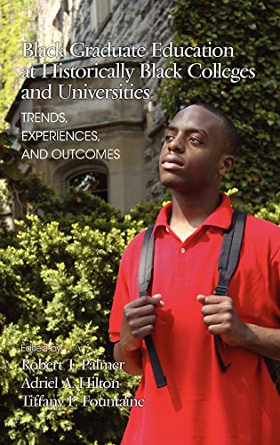 Black Graduate Education at Historically Black Colleges and Universities : Trends, Experiences, and Outcomes