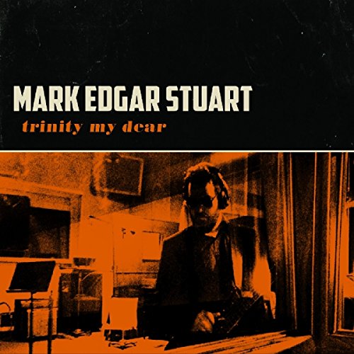 Mark Edgar Stuart - Trinity My Dear [CD]