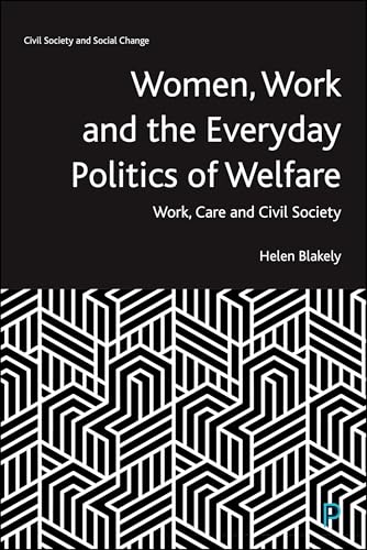 Women, Work and the Everyday Politics of Welfare : Work, Care and Civil Society
