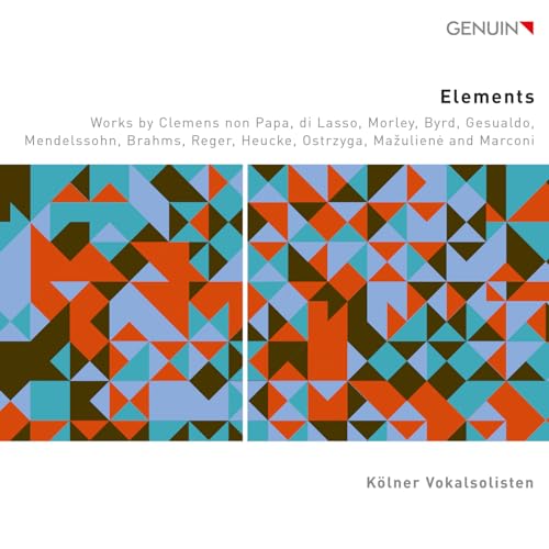 Kolner Vokalsolisten - Elements - Works by Clemens non Papa, di Lasso, Morley, Byrd, Gesualdo, Mendelssohn, Brahms, Reger, Heucke, Ostrzyga, Mazuliene and Marconi [CD]