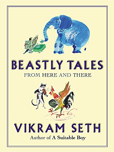 Beastly Tales: Enchanting animal fables in verse from the author of A SUITABLE BOY, to be enjoyed by young and old alike